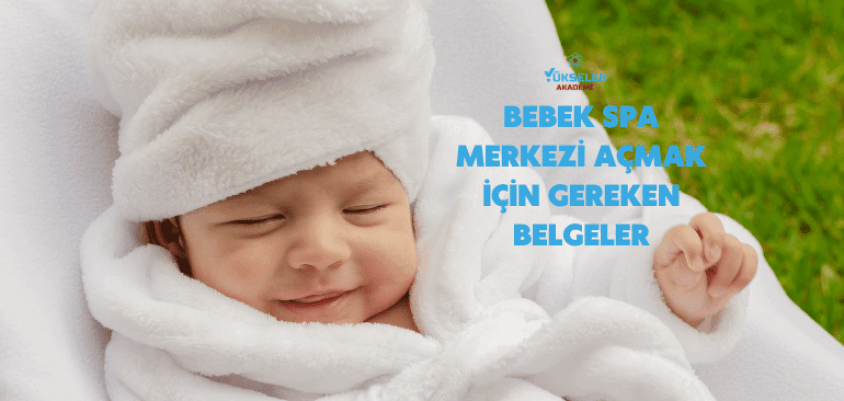 Bebek Spa Açmak İçin Gerekli Belgeler
