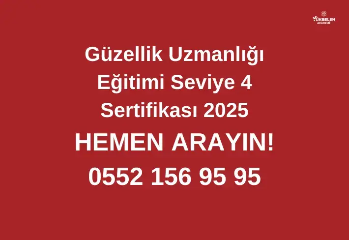 Güzellik Uzmanlığı Eğitimi Seviye 4 Sertifikası 2025