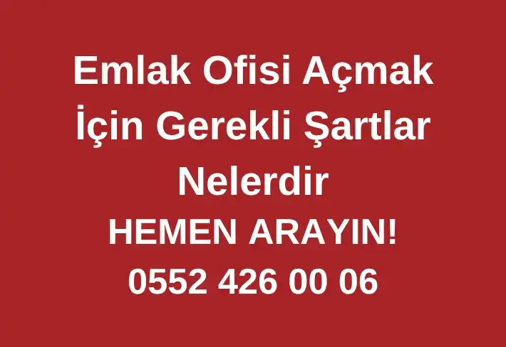 Emlak Ofisi Açmak İçin Gerekli Şartlar Nelerdir